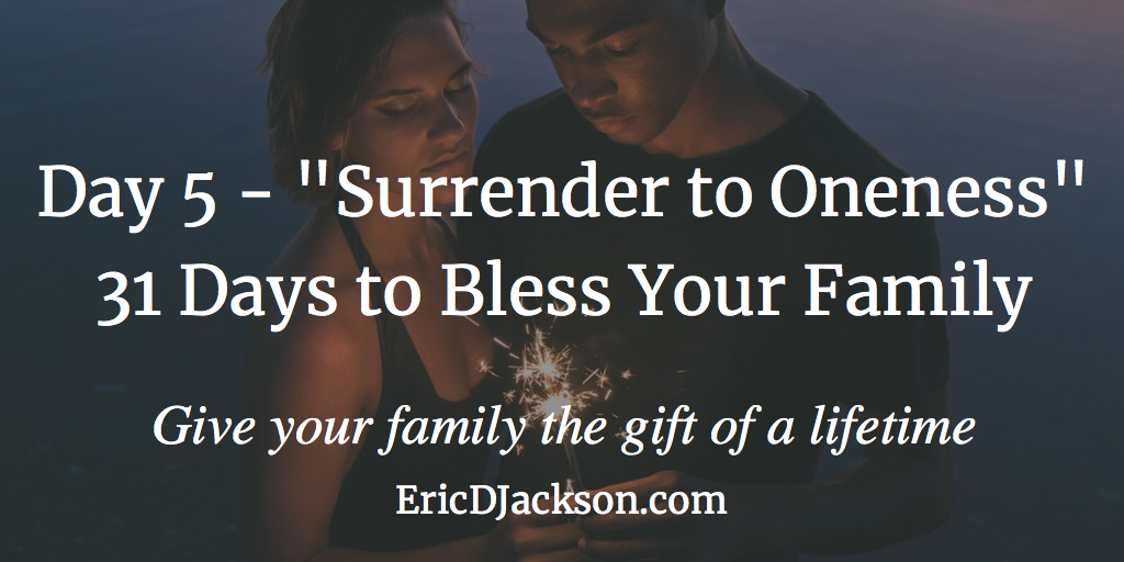 Bless Your Family - Day 5 - Surrender to Oneness
