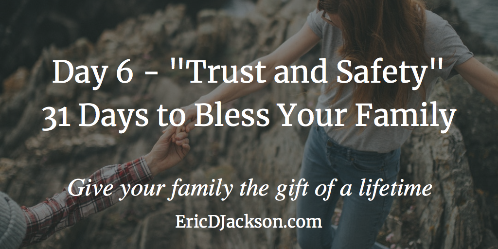 Bless Your Family - Day 6 - Trust and Safety