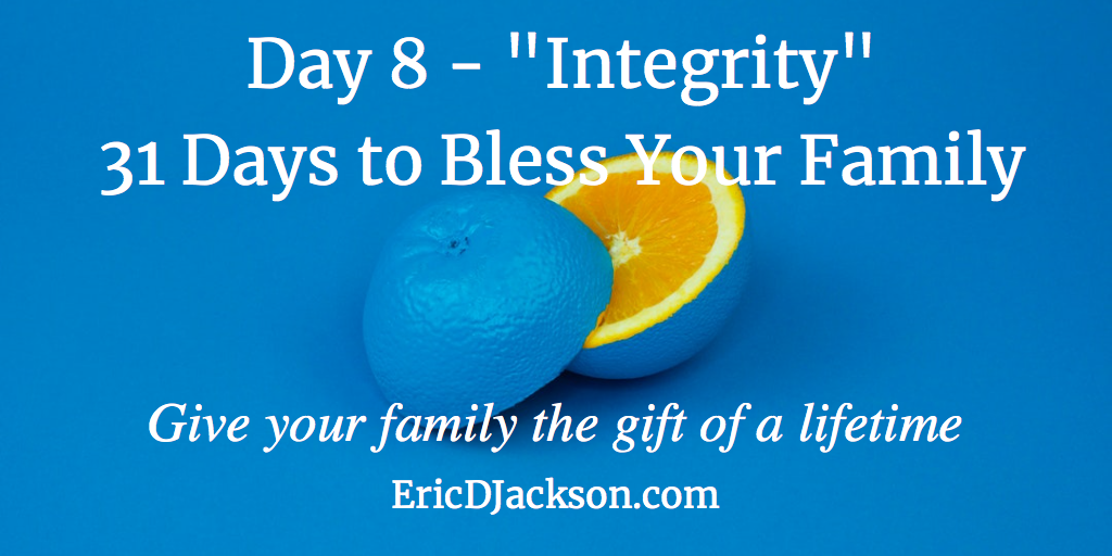 Bless Your Family - Day 8 - Integrity