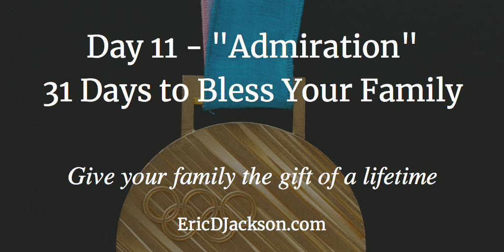 Bless Your Family - Day 11 - Admiration