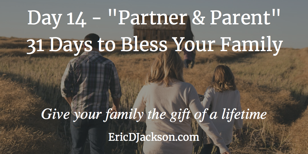 Bless Your Family - Day 14 - Partner and Parent
