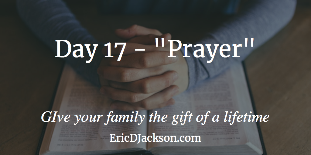 Bless Your Family - Day 17 - Prayer