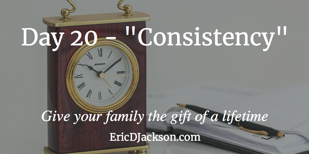 Bless Your Family - Day 20 - Consistency