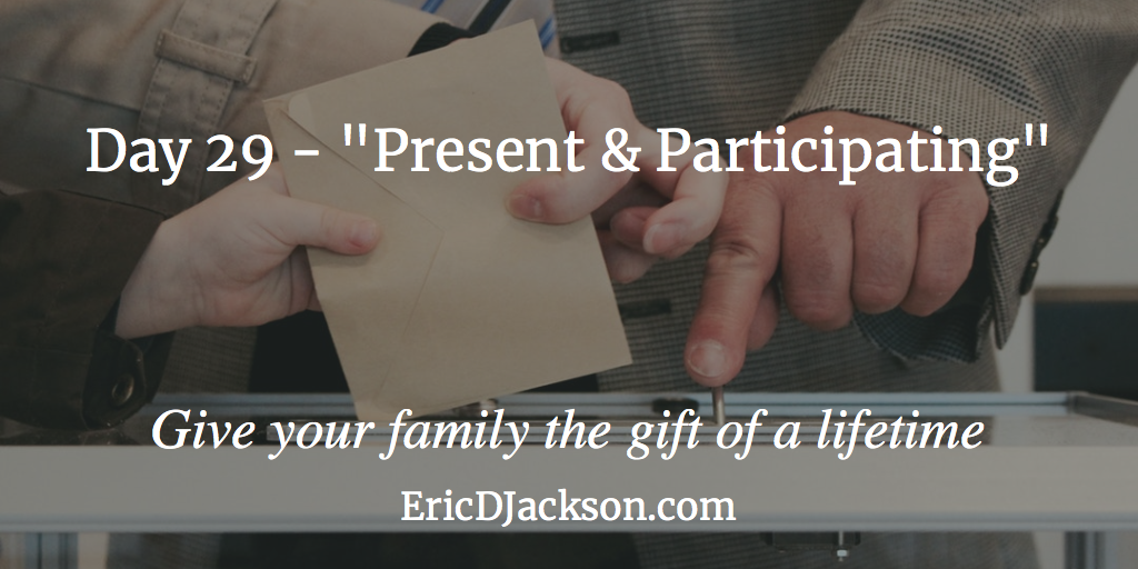 Bless Your Family - Day 29 - Present and Participating