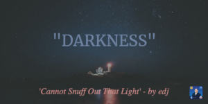 DARKNESS - Cannot Snuff Out That Light