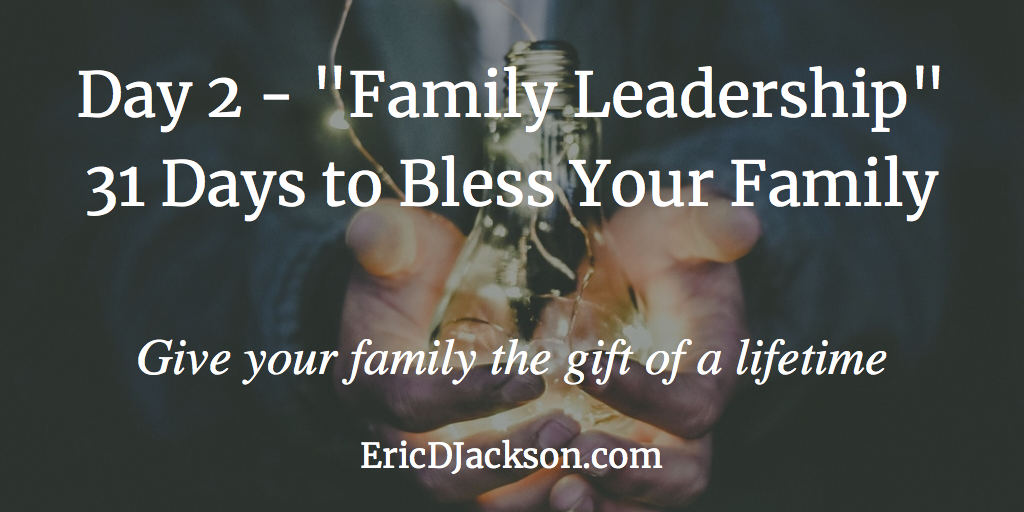 Bless Your Family - Day 2 - Family Leadership