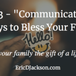 Bless Your Family, Day 3 – Communication