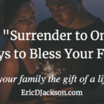 Bless Your Family, Day 5 – Surrender to Oneness
