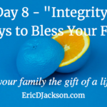 Bless Your Family, Day 8 – Integrity
