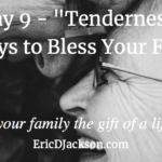 Bless Your Family, Day 9 – Tenderness