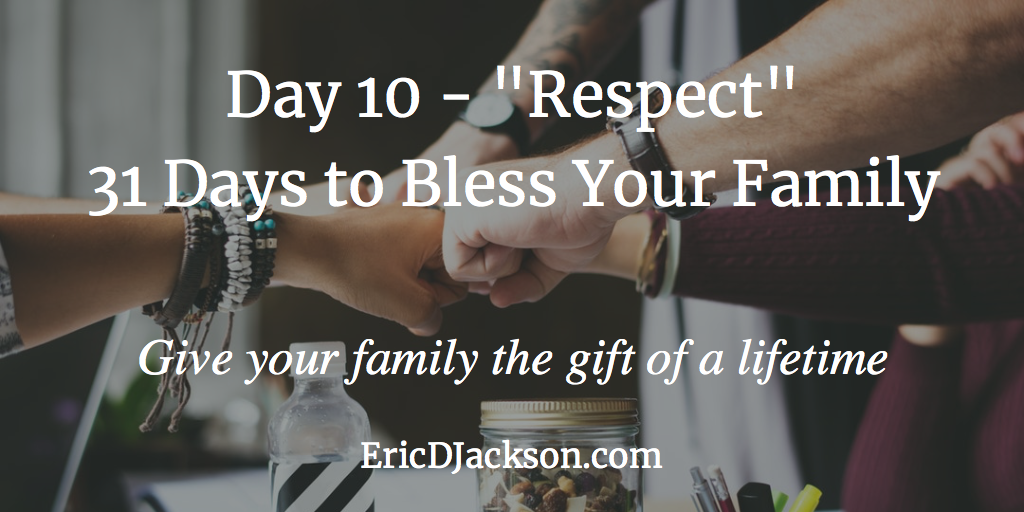 Bless Your Family - Day 10 - Respect