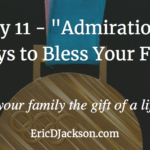 Bless Your Family, Day 11 – Admiration