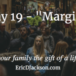 Bless Your Family, Day 19 – Margin