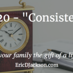 Bless Your Family, Day 20 – Consistency