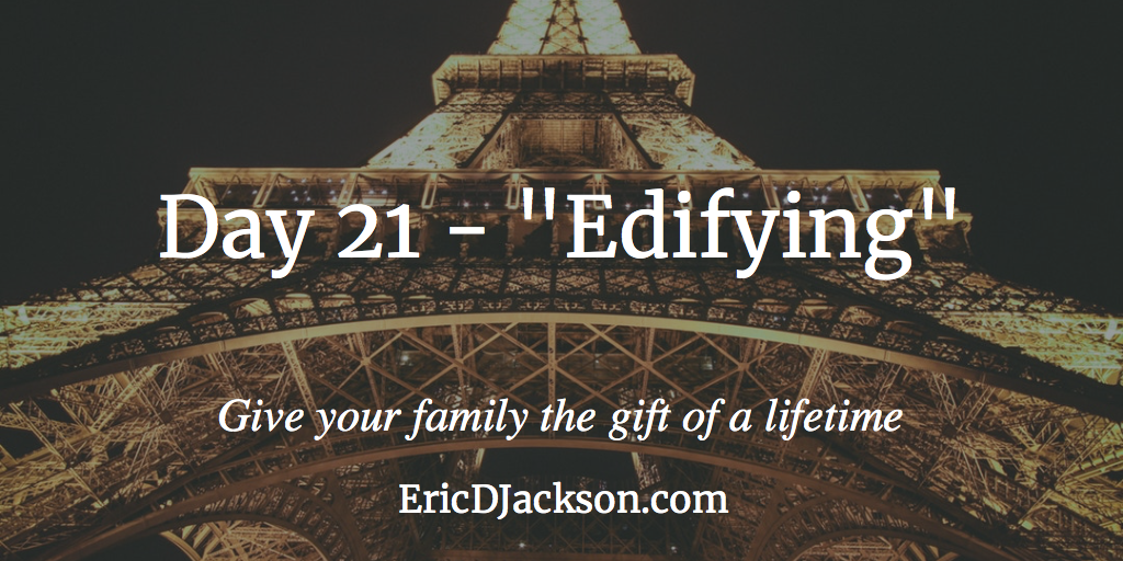 Bless Your Family - Day 21 - Edifying