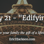 Bless Your Family, Day 21 – Edifying