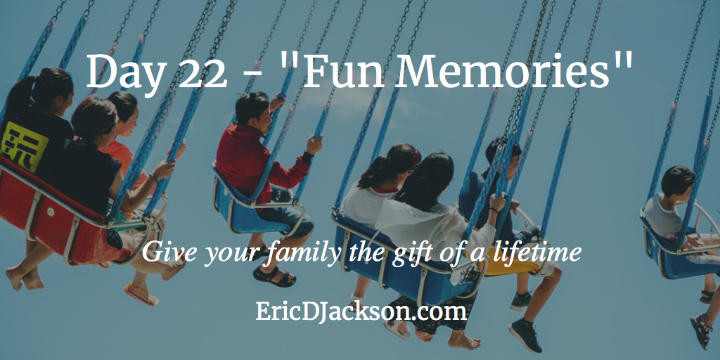 Bless Your Family - Day 22 - Fun Memories