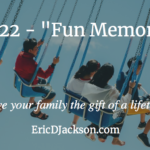 Bless Your Family, Day 22 – Fun Memories