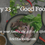 Bless Your Family, Day 23 – Good Food