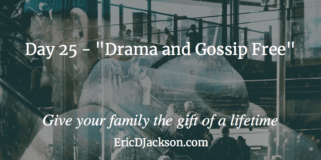 Bless Your Family - Day 25 - Drama and Gossip Free