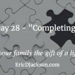 Bless Your Family, Day 28 – Completing